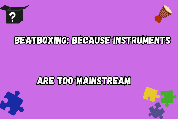 Beatboxing Puns