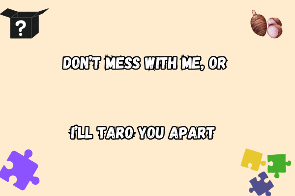 Taro Root Puns
