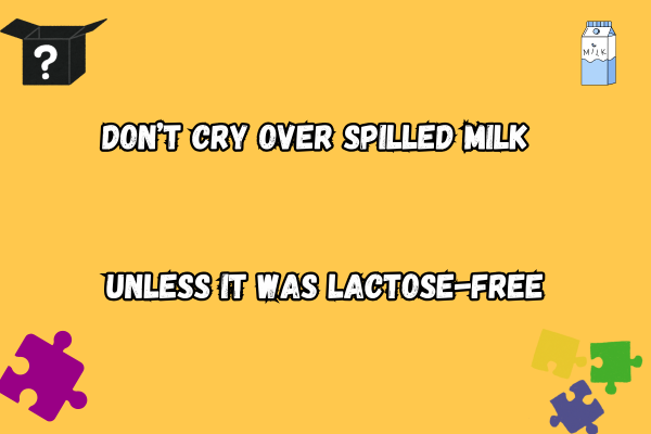 Spilled Milk Pun