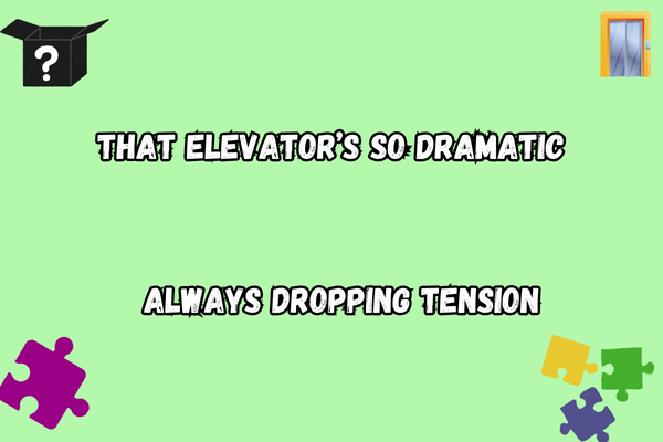 Dramatic elevator pun