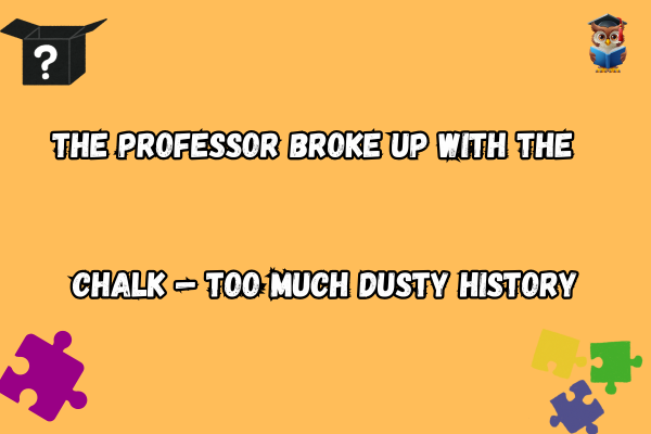 Professor and chalk Puns